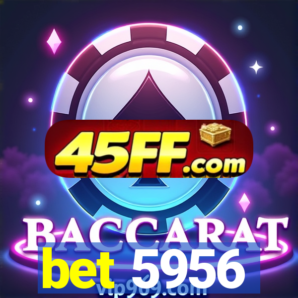 bet 5956